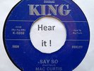 Rockabilly; Mac Curtis; Say So / I'll Be Gentle on KING re