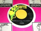 THEM w/VAN MORRISON Here Comes The Night 45 Orig Parrot Garage/Psych NM Beauty
