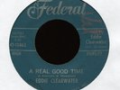 EDDIE CLEARWATER A Real Good Time on Federal R&B Rocker 45 Hear