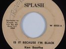 Soul Reggae 45 KEN BOOTHE Is It Because I'm Black SPLASH HEAR