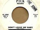 THE JOHN: Don't Leave Me Baby 45 on Pick blue eyed soul hear