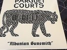 PARQUET COURTS ALBANIAN GUNSMITH TEST PRESS 12