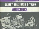 CROSBY STILLS NASH YOUNG ‘ WOODSTOCK’ FRENCH PS 45 VINYL