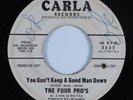 Northern Soul 45 FOUR PRO'S You Can't Keep A Good Man Down CARLA HEAR
