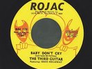 THE THIRD GUITAR baby don't you cry RARE FUNK 45 on ROJAC
