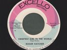 ROGER HATCHER sweetest girl in the world NORTHERN SOUL 45 on EXCELLO
