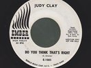 JUDY CLAY do you think that's right NORTHERN SOUL 45 on EMBER