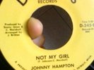 popcorn northern soul 7'' 45 rpm mod JOHNNY HAMPTON - NOT MY GIRL very rare R&B