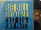 BIG BILL BROONZY - Last Session Part III   VINYL LP MONO