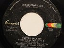 WALTER JACKSON-LET ME COME BACK /IT DOESN'T TAKE MUCH-70s NORTHERN 45 on BRUNSWI