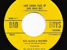 Funk 45 SLY SLICK & WICKED Love Gonna Pack Up/Confessin' A Feeling Bad Boys Re