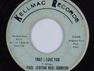 R&B Soul 45 PAUL (GUITAR RED) JOHNSON That I Love You KELLMAC HEAR