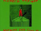 ROBERT WYATT - NOTHING CAN STOP US  VINYL LP NEW+