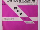 TOMMY LOVE: Love Bug Is Buggin' Me / Your Heart Is Like A Swingin' Gate 45 (PS,