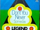 LEGEND Don't You Never 7