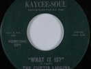 Northern Soul Funk 45 CURTIS LIGGINS What It Is? KAYCEE-SOUL HEAR VG++/NM