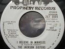 The Jackson Sisters - Believe In Miracles - Prophesy US ORIG W Promo 45rpm