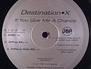 Destination X-If You Give Me A Chance 12