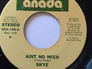 SKYE, A'INT NO NEED, SUPER RARE MODERN SOUL ON ANADA RECORDS