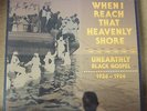 WHEN I REACH THAT HEAVENLY SHORE: UNEARTHLY BLACK GOSPEL 3xLP BOX SET SEALED RSD