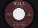 '61 DooWop NEW YORKERS Tears In My Eyes/A Little Bit WALL 548 M- HEAR BOTH NOW
