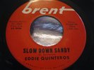 Hear Rare Rockabilly 45 : Eddie Quinteros   Slow Down Sandy   Brent 7014