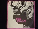 RARE BOB DYLAN - SINGLE - If you gotta go, go now - CBS 2921