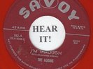 The Robins DOO WOP 45 (Savoy 762 repro) I'm Through/You're Fine But Not..red wax