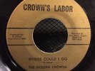 THE GOLDEN CROWNS - WHERE COULD I GO / ANOTHER DAY'S JOURNEY (RARE BLACK GOSPEL)