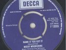 MICKY MOONSHINE - Name It You Got It - DECCA #13555 - UK 45 - NORTHERN SOUL
