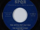 Funk Modern Soul 45 MASTER STORY TELLER You Gotta Pay Pay Pay SPQR HEAR