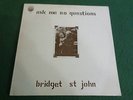 Bridget st john LP Ask me no questions UK Dandelion 1st press