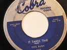 OTIS RUSH-IT TAKES TIME /CHECKING ON MY BABY-R&B BLUES 45 on COBRA