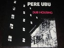 Pere Ubu rare '78 Dutch 1st press LP Dub Housing  Chrysalis mint- ART PUNK INDIE