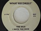 WHAT RECORDS ? 02  The Dils  orig Punk 45 W/Pic Slv  Mint Minus I Hate The Rich