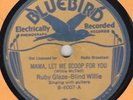 Bluebird 6007 BLIND WILLIE (McTELL) & Ruby Glaze MAMA LET ME SCOOP VG+/VG 78 rpm