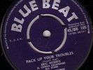 ERIC MORRIS/SKINHEAD REGGAE/BLUE BEAT 45/PACK UP YOUR TROUBLES - OH WHAT A SMILE