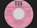 Joe Johnson - Do Unto Others / Nothing Like Being Free  (Soul, 45)