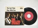7' THE ROLLING STONES- THE LAST TIME / PLAY WITH FIRE, - TOP -CONDITION