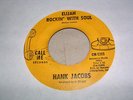 45 RPM  HANK JACOBS - ELIJAH ROCKIN' WITH SOUL/EAST SIDE  (1967) on Call Me 5385