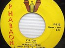 MARVIN NASH & the K SISTERS I'll Cry mega-RARE TEXAS Doo-Wop PHARAOH 45 e7 HEAR