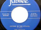 THE ORIOLES 45 Crying In The Chapel JUBILEE Original pressing DOO WOP cc1231