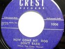 PRINCE PATRIDGE 45 How Come My Dog Don't Bark CREST Early R&B Excellent #B838