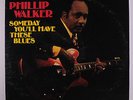 PHILLIP WALKER: Someday You'll Have These Blues LP (disc close to M-, some cove