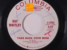 RAY WHITLEY: Take Back Your Mind / Here Today Gone Tomorrow 45 (dj, '67 Boettch