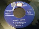 FI TONES - FOOLISH DREAMS - RARE DOO WOP 45 ON ATLAS NM 1ST PRESS