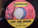 GARAGE, PUNK, PSYCH, FUZZ 45. THE DEL-VETTS-LAST TIME AROUND/EVERY TIME/D-125