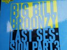 BIG BILL BROONZY LP LAST SESSION PART 3 ORIGINAL  HIS MASTERS VOICE CLP 1562 VGC