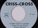 Northern Soul 45 BROTHERS OF SOUL Hurry Don't Linger CRISS-CROSS NM/VG++ HEAR