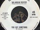 Northern Soul 45 African Beavers You got something/Night time is the right time